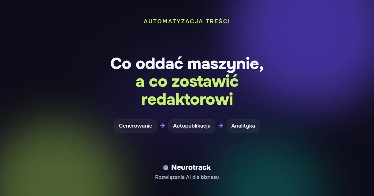 Co oddać maszynie, a co zostawić redaktorowi